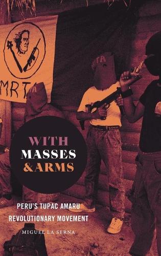 Бумажная книга «With Masses and Arms: Peru's Tupac Amaru Revolutionary Movement», автор Мигель Ла Серна - фото №1