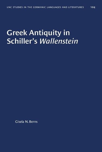 Паперова книга «Greek Antiquity in Schiller's Wallenstein», автор Гізела Н. Бернс - фото №1