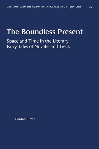 Бумажная книга «The Boundless Present: Space and Time in the Literary Fairy Tales of Novalis and Tieck», автор Гордон Биррелл - фото №1