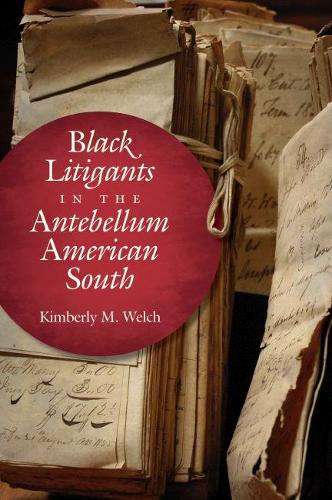 Бумажная книга «Black Litigants in the Antebellum American South», автор Кимберли М. Уэлч - фото №1