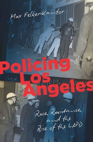 Бумажная книга «Policing Los Angeles: Race, Resistance, and the Rise of the LAPD», автор Макс Фелькер-Кантор - фото №1