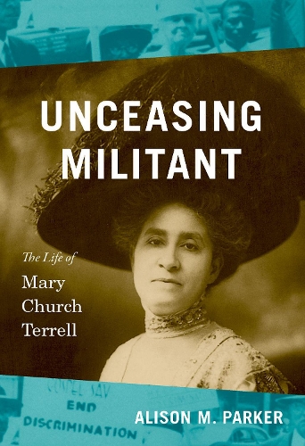 Бумажная книга «Unceasing Militant: The Life of Mary Church Terrell», автор Элисон М. Паркер - фото №1
