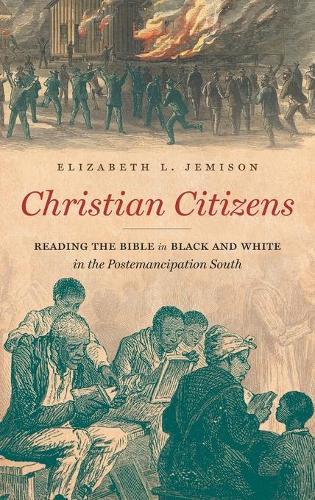 Бумажная книга «Christian Citizens: Reading the Bible in Black and White in the Postemancipation South», автор Элизабет Л. Джемисон - фото №1