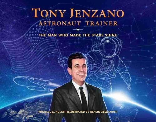 Паперова книга «Tony Jenzano, Astronaut Trainer: The Man Who Made the Stars Shine», автор Майкл Г. Ніс - фото №1
