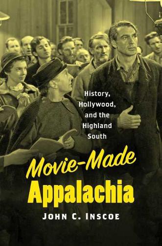 Бумажная книга «Movie-Made Appalachia: History, Hollywood, and the Highland South», автор Джон С. Инскоу - фото №1