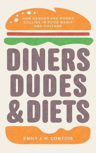 Паперова книга «Diners, Dudes, and Diets: How Gender and Power Collide in Food Media and Culture», автор Емілі Дж. Х. Контуа - фото №1