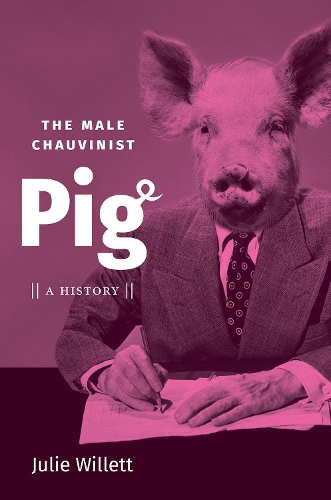 Паперова книга «The Male Chauvinist Pig: A History», автор Джулі Віллетт - фото №1