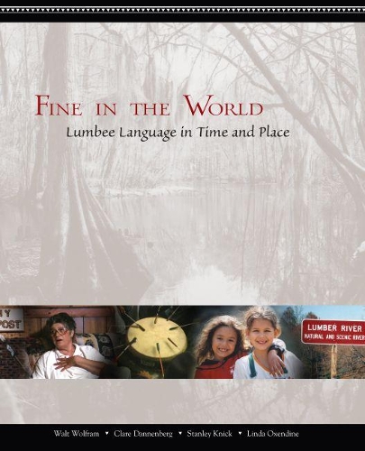 [object Object] «Fine in the World: Lumbee Language in Time and Place», авторів Клер Данненберг, Лінда Оксендайн, Стенлі Нік, Волт Вольфрам - фото №1