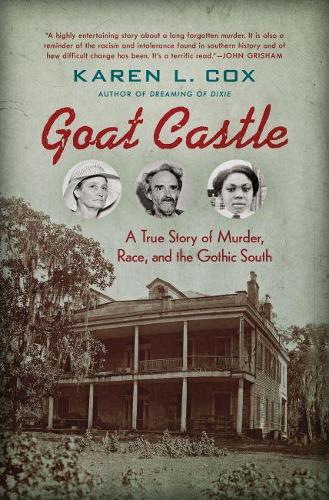 Паперова книга «Goat Castle: A True Story of Murder, Race, and the Gothic South», автор Карен Л. Кокс - фото №1