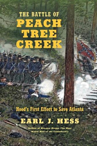 Бумажная книга «The Battle of Peach Tree Creek: Hood's First Effort to Save Atlanta», автор Эрл Дж. Хесс - фото №1