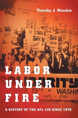 Паперова книга «Labor Under Fire: A History of the AFL-CIO since 1979», автор Тімоті Дж. Мінчін - фото №1
