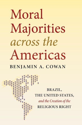 Бумажная книга «Moral Majorities across the Americas: Brazil, the United States, and the Creation of the Religious Right», автор Бенджамин А. Коуэн - фото №1