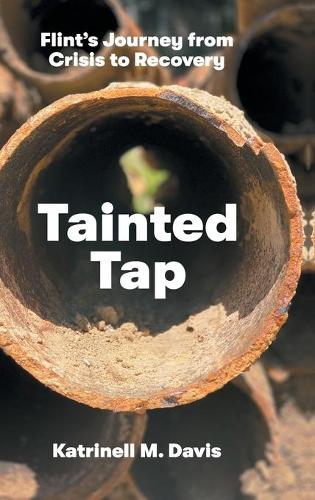Бумажная книга «Tainted Tap: Flint's Journey from Crisis to Recovery», автор Катринелл М. Дэвис - фото №1