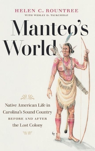 Бумажная книга «Manteo's World: Native American Life in Carolina's Sound Country before and after the Lost Colony», автор Хелен К. Раунтри - фото №1