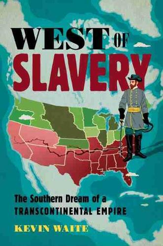 Бумажная книга «West of Slavery: The Southern Dream of a Transcontinental Empire», автор Кевин Уэйт - фото №1