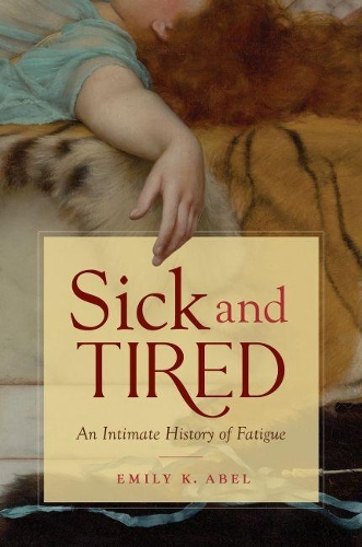 Паперова книга «Sick and Tired: An Intimate History of Fatigue», автор Емілі К. Абель - фото №1