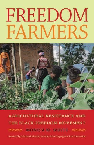 Бумажная книга «Freedom Farmers: Agricultural Resistance and the Black Freedom Movement», автор Моника М. Уайт - фото №1