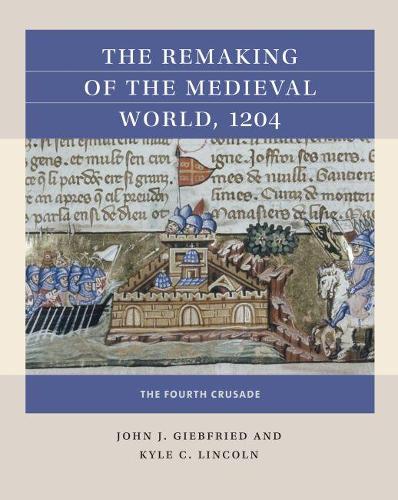 Паперова книга «The Remaking of the Medieval World, 1204: The Fourth Crusade», авторів Джон Гібфрід, Кайл К. Лінкольн - фото №1