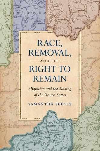 Бумажная книга «Race, Removal, and the Right to Remain: Migration and the Making of the United States», автор Саманта Сили - фото №1