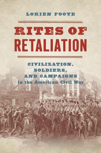 Бумажная книга «Rites of Retaliation: Civilization, Soldiers, and Campaigns in the American Civil War», автор Лориен Фут - фото №1