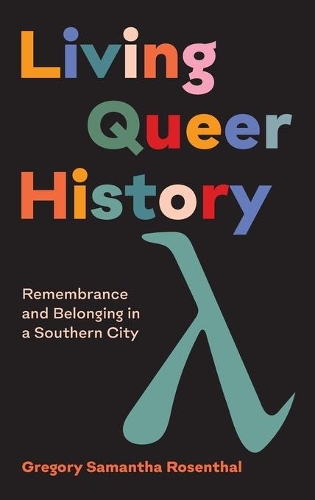 Бумажная книга «Living Queer History: Remembrance and Belonging in a Southern City», автор Грегори Саманта Розенталь - фото №1