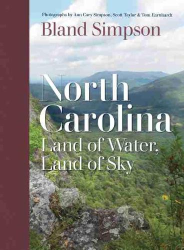 Бумажная книга «North Carolina: Land of Water, Land of Sky», авторов Энн Кэри Симпсон, Бланд Симпсон, Скотт Д. Тейлор, Том Эрнхардт - фото №1