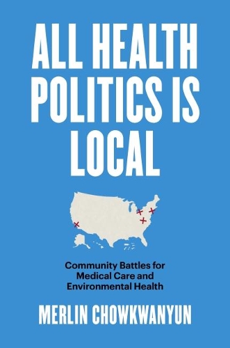 Паперова книга «All Health Politics Is Local: Community Battles for Medical Care and Environmental Health», автор Мерлін Чоукван'юн - фото №1