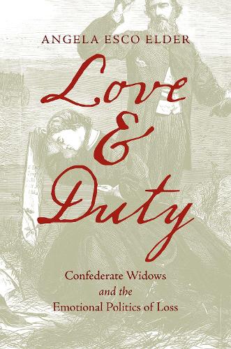 Бумажная книга «Love and Duty: Confederate Widows and the Emotional Politics of Loss», автор Анжела Эско Элдер - фото №1