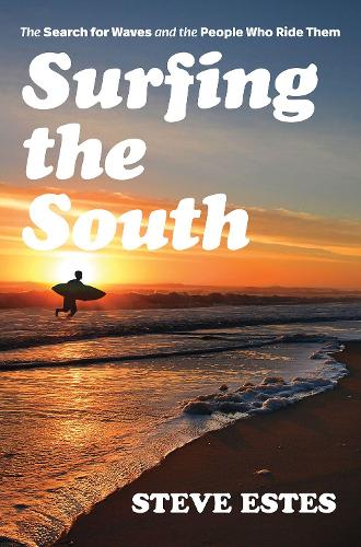 Бумажная книга «Surfing the South: The Search for Waves and the People Who Ride Them», автор Стив Эстес - фото №1