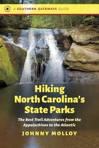 Бумажная книга «Hiking North Carolina's State Parks: The Best Trail Adventures from the Appalachians to the Atlantic», автор Джонни Моллой - фото №1