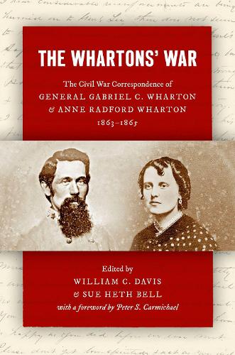Паперова книга «The Whartons' War: The Civil War Correspondence of General Gabriel C. Wharton and Anne Radford Wharton, 1863–1865», автор Пітер С. Кармайкл - фото №1