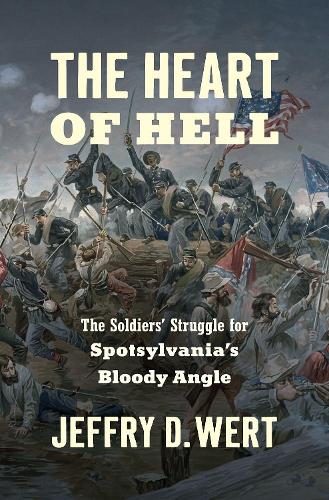 Бумажная книга «The Heart of Hell: The Soldiers' Struggle for Spotsylvania's Bloody Angle», автор Джеффри Д. Верт - фото №1