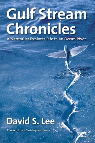 Паперова книга «Gulf Stream Chronicles: A Naturalist Explores Life in an Ocean River», авторів Девід С. Лі, Дж. Крістофер Хейні, Лео Шлейхер - фото №1