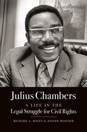 Паперова книга «Julius Chambers: A Life in the Legal Struggle for Civil Rights», авторів Джозеф Мосьє, Річард А. Розен - фото №1