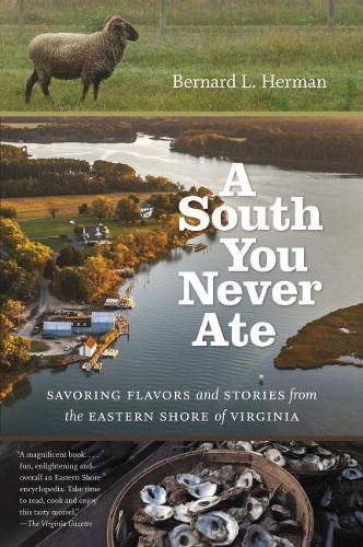 Бумажная книга «A South You Never Ate: Savoring Flavors and Stories from the Eastern Shore of Virginia», автор Бернард Л. Герман - фото №1