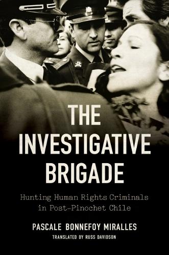 Бумажная книга «The Investigative Brigade: Hunting Human Rights Criminals in Post-Pinochet Chile», автор Паскаль Боннефой Мираллес - фото №1