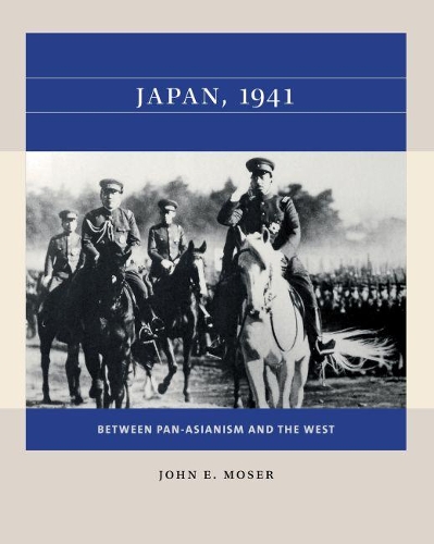 Бумажная книга «Japan, 1941: Between Pan-Asianism and the West», автор Джон Э. Мозер - фото №1
