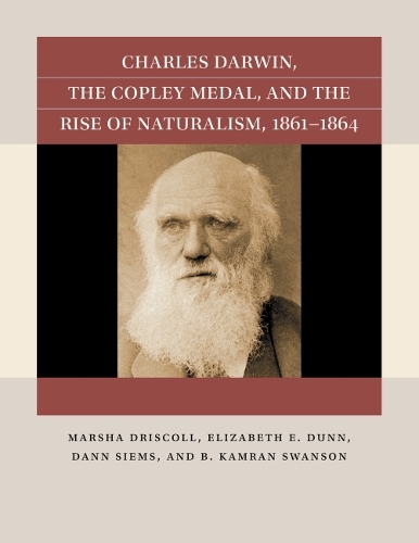 Бумажная книга «Charles Darwin, the Copley Medal, and the Rise of Naturalism, 1861-1864», авторов Б. Камран Суонсон, Дэнн Зимс, Элизабет Э. Данн, Марша Дрисколл - фото №1