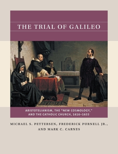 Паперова книга «The Trial of Galileo: Aristotelianism, the "New Cosmology", and the Catholic Church, 1616-1633», авторів Фредерік Пурнелл-молодший, Марк К. Карнес, Майкл С. Петтерсен - фото №1