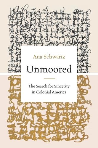 Бумажная книга «Unmoored: The Search for Sincerity in Colonial America», автор Ана Шварц - фото №1