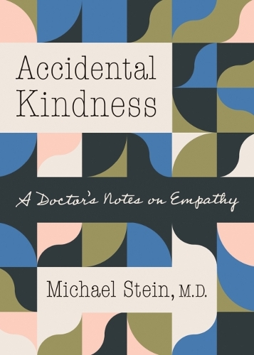Бумажная книга «Accidental Kindness: A Doctor's Notes on Empathy», автор Майкл Штайн - фото №1