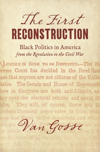 Бумажная книга «The First Reconstruction: Black Politics in America from the Revolution to the Civil War», автор Ван Госсе - фото №1