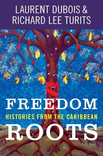 Бумажная книга «Freedom Roots: Histories from the Caribbean», авторов Лоран Дюбуа, Ричард Ли Туритс - фото №1