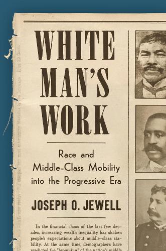 Паперова книга «White Man's Work: Race and Middle-Class Mobility into the Progressive Era», автор Джозеф О. Джуелл - фото №1