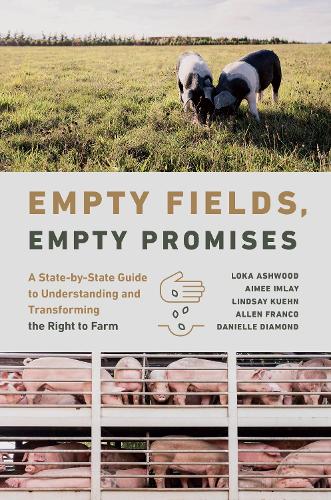 Бумажная книга «Empty Fields, Empty Promises: A State-by-State Guide to Understanding and Transforming the Right to Farm», авторов Эйми Имлей, Аллен Франко, Даниэль Даймонд, Линдси Кюн, Лока Эшвуд - фото №1