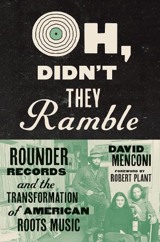 Бумажная книга «Oh, Didn't They Ramble: Rounder Records and the Transformation of American Roots Music», автор Дэвид Менкони - фото №1