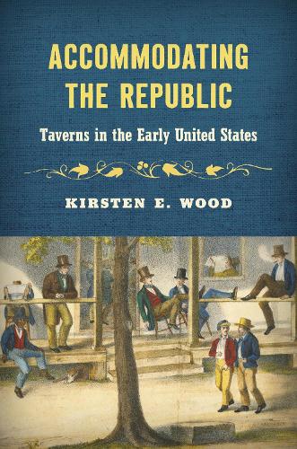 Паперова книга «Accommodating the Republic: Taverns in the Early United States», автор Кірстен Е. Вуд - фото №1