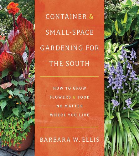 Бумажная книга «Container and Small-Space Gardening for the South: How to Grow Flowers and Food No Matter Where You Live», автор Барбара В. Эллис - фото №1