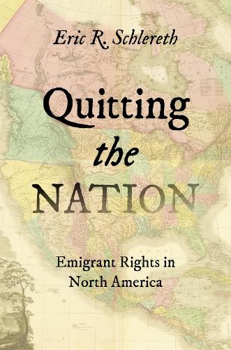 Бумажная книга «Quitting the Nation: Emigrant Rights in North America», автор Эрик Р. Шлерет - фото №1