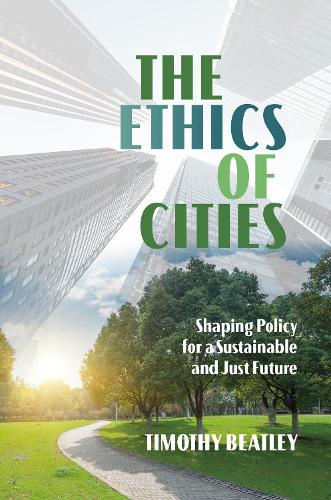 Бумажная книга «The Ethics of Cities: Shaping Policy for a Sustainable and Just Future», автор Тимоти Битли - фото №1
